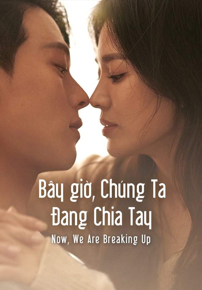 Bây Giờ, Chúng Ta Đang Chia Tay