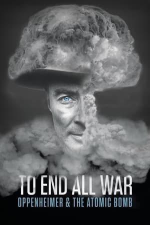 To End All War: Oppenheimer &amp; the Atomic Bomb